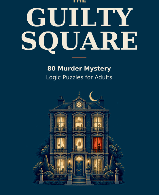 The Guilty Square: 80 Murder Mystery Logic Puzzles for Adults